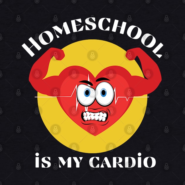 Homeschool is My Cardio by Unique Treats Designs